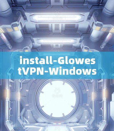 install-GlowestVPN-Windows-1 install-GlowestVPN-Windows-1